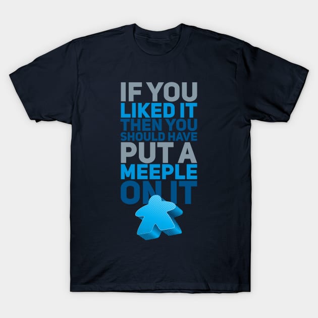 Should Have Put A Meeple On It T-Shirt by polliadesign